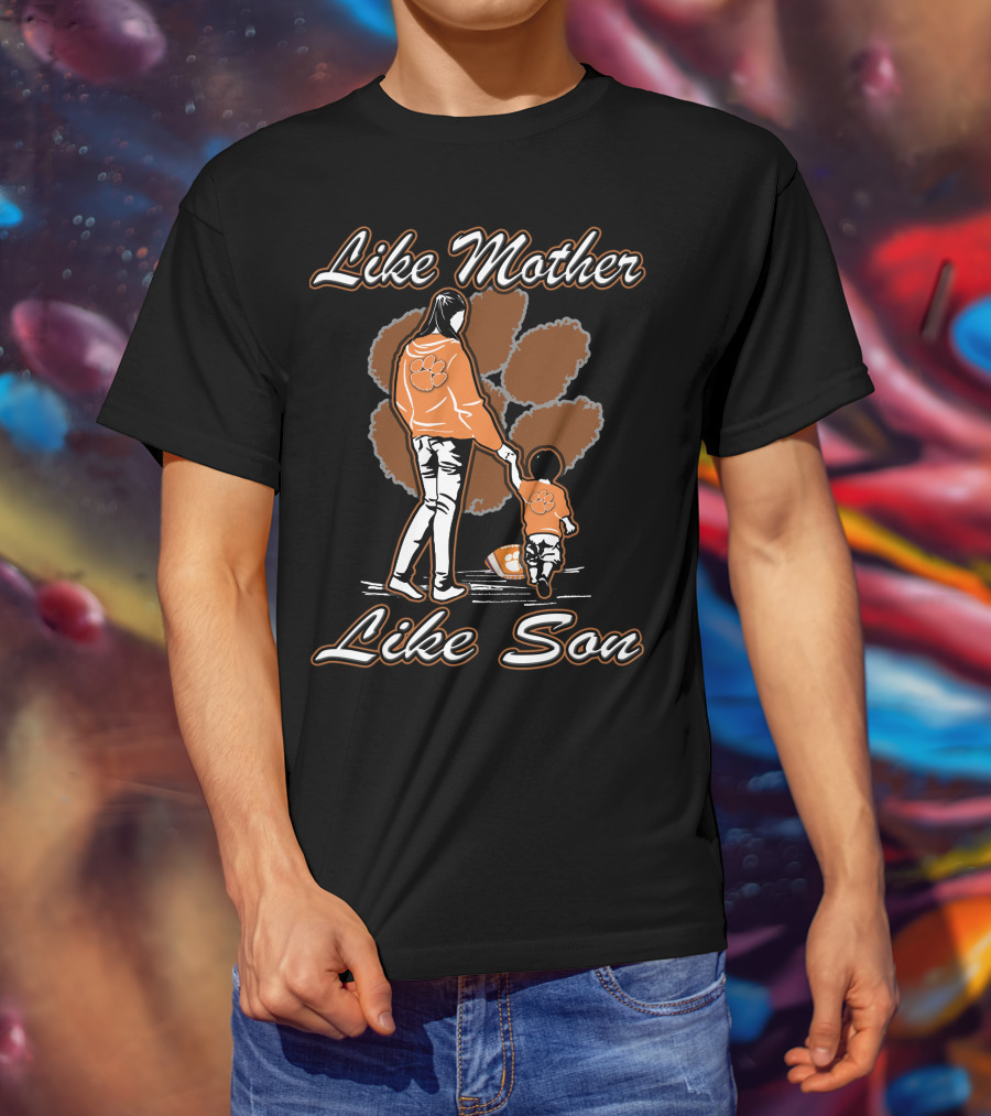 Like Mother Like Son Clemson Tigers T-Shirt