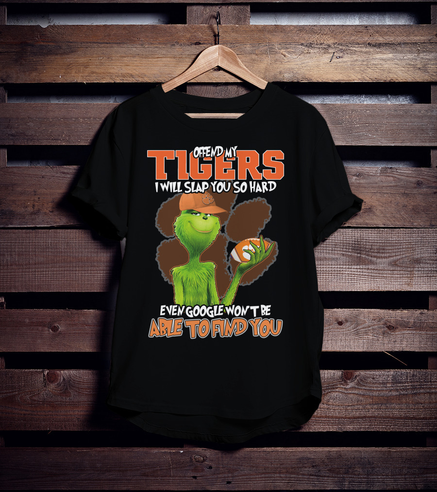 Offend My Tigers I Will Slap You So Hard Even Google Won't Be Able To Find You Grinch Clemson T-Shirt