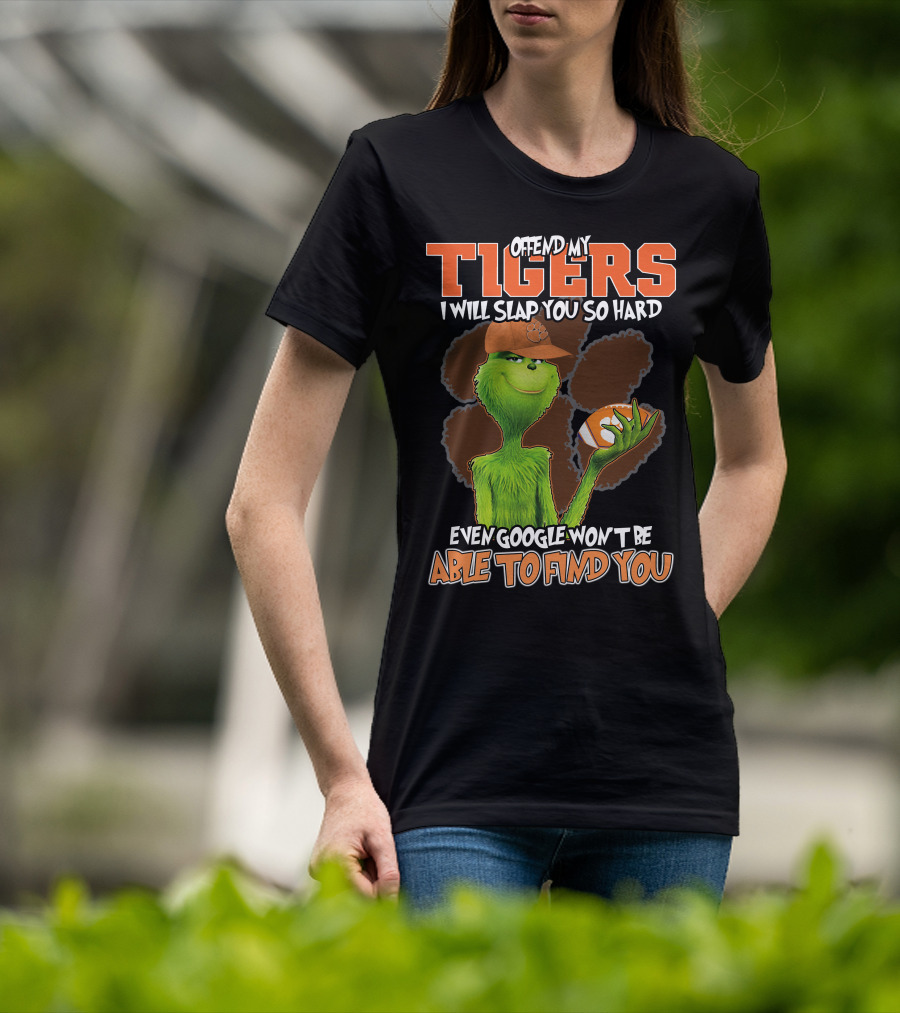 Offend My Tigers I Will Slap You So Hard Even Google Won't Be Able To Find You Grinch Clemson T-Shirt