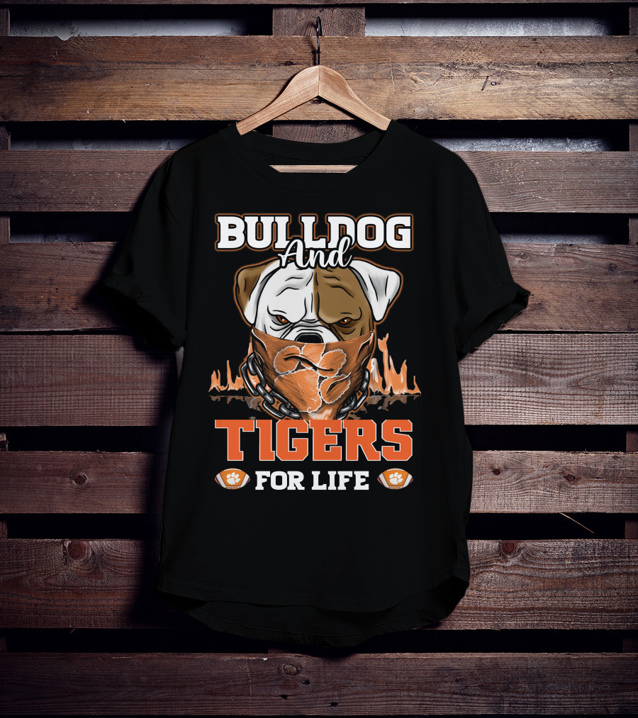 Bulldog And Tigers For Life T-Shirt