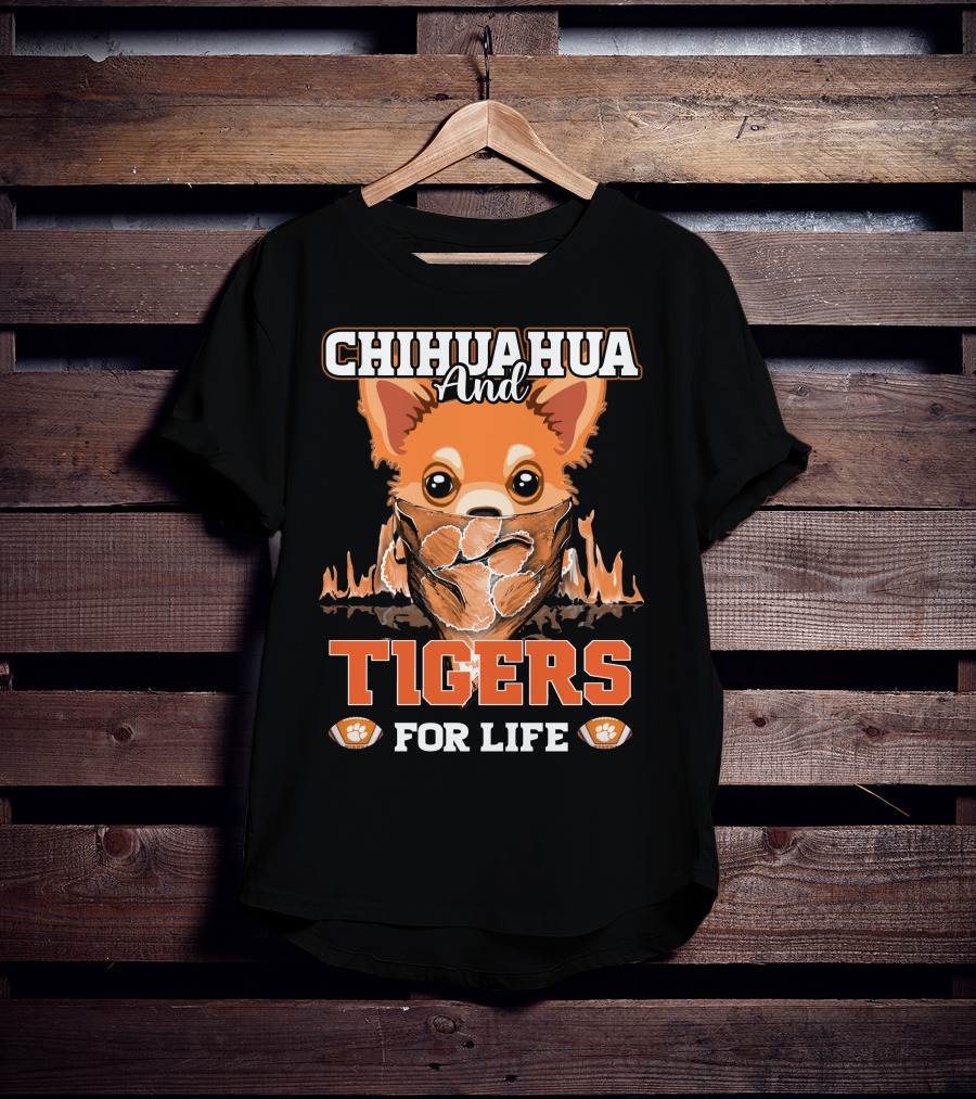 Chihuahua And Tigers For Life T-Shirt