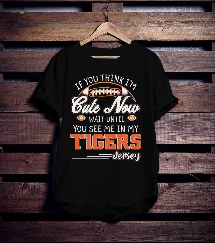 If You Think I'm Cute Now Wait Until You See Me In My Tigers Jersey T-Shirt