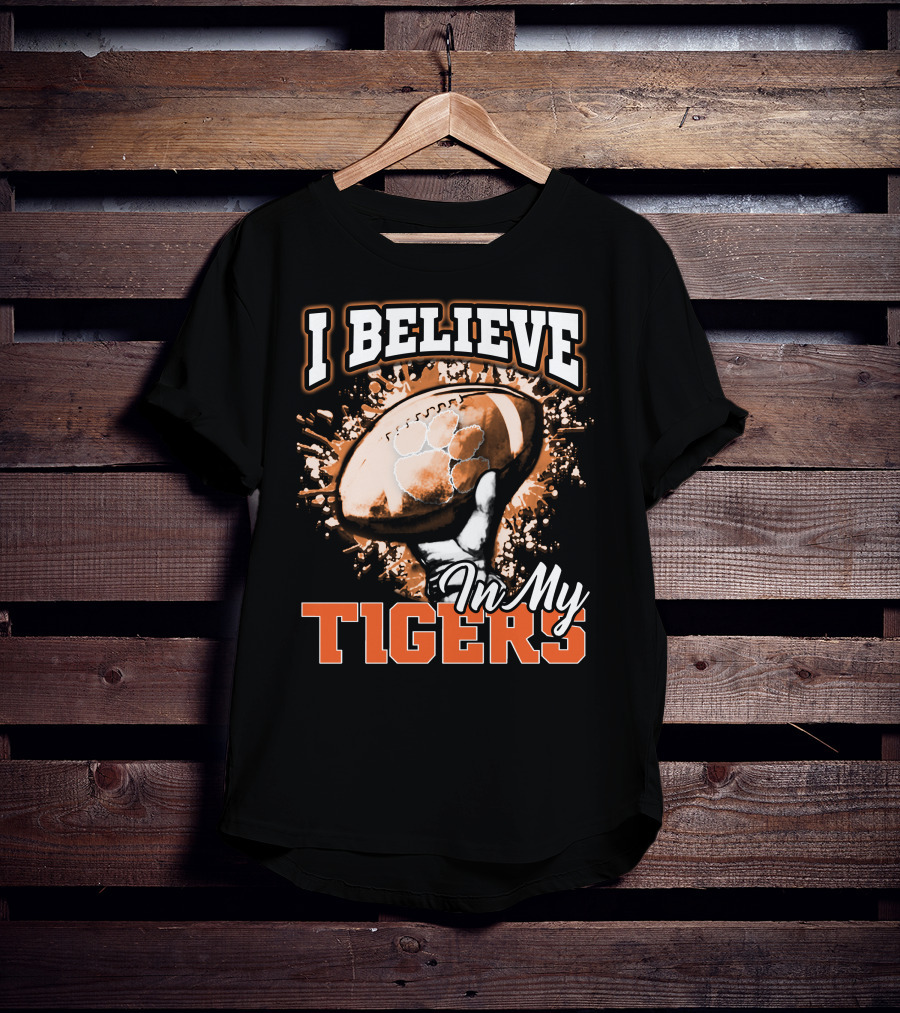 I Believe In My Clemson Tigers Football T-Shirt