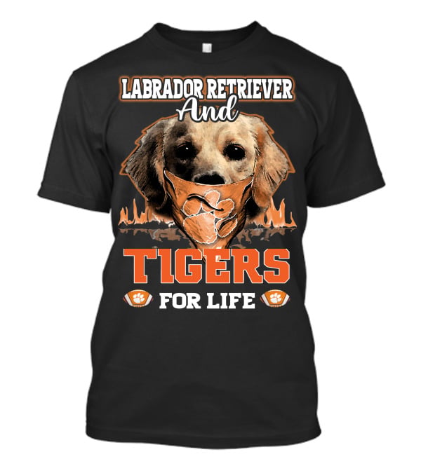 Labrador Retriever And Clemson Tigers For Life T-Shirt