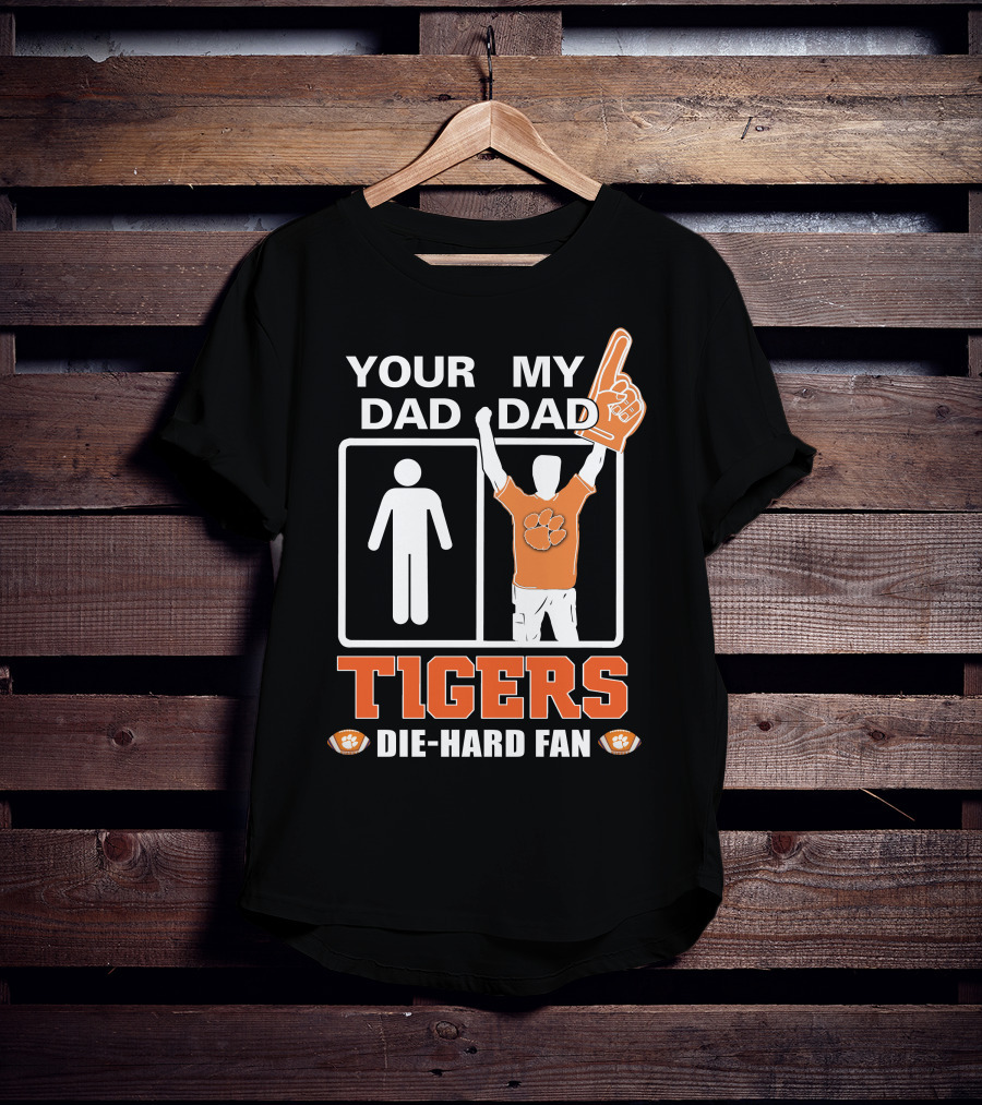 Your Dad My Dad Tigers Die-Hard Fan T-Shirt