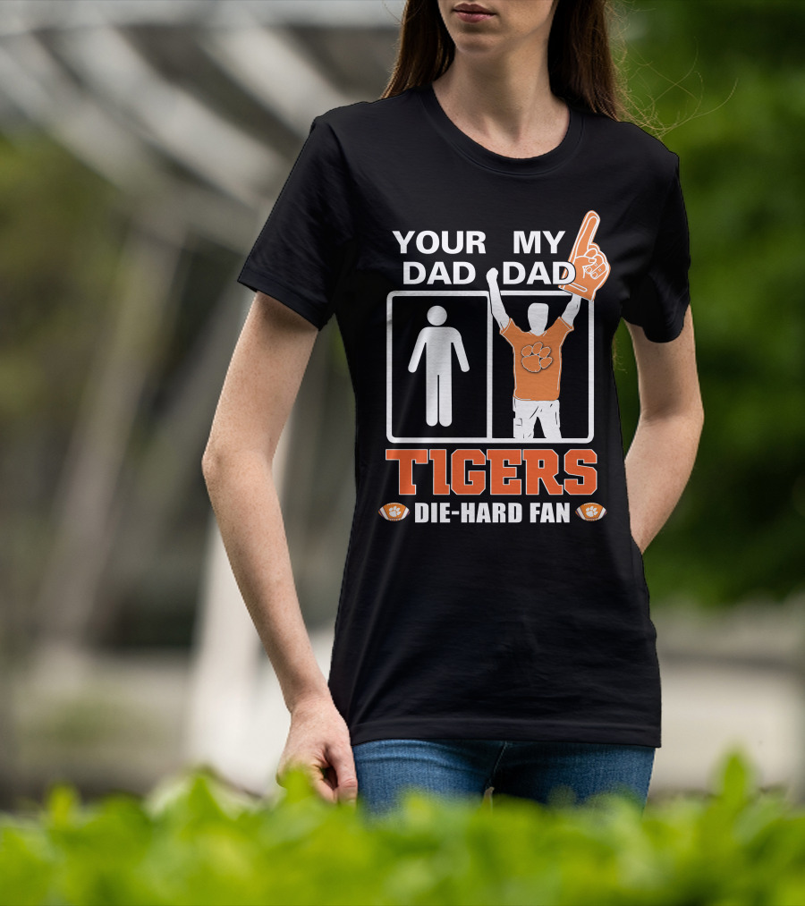 Your Dad My Dad Tigers Die-Hard Fan T-Shirt