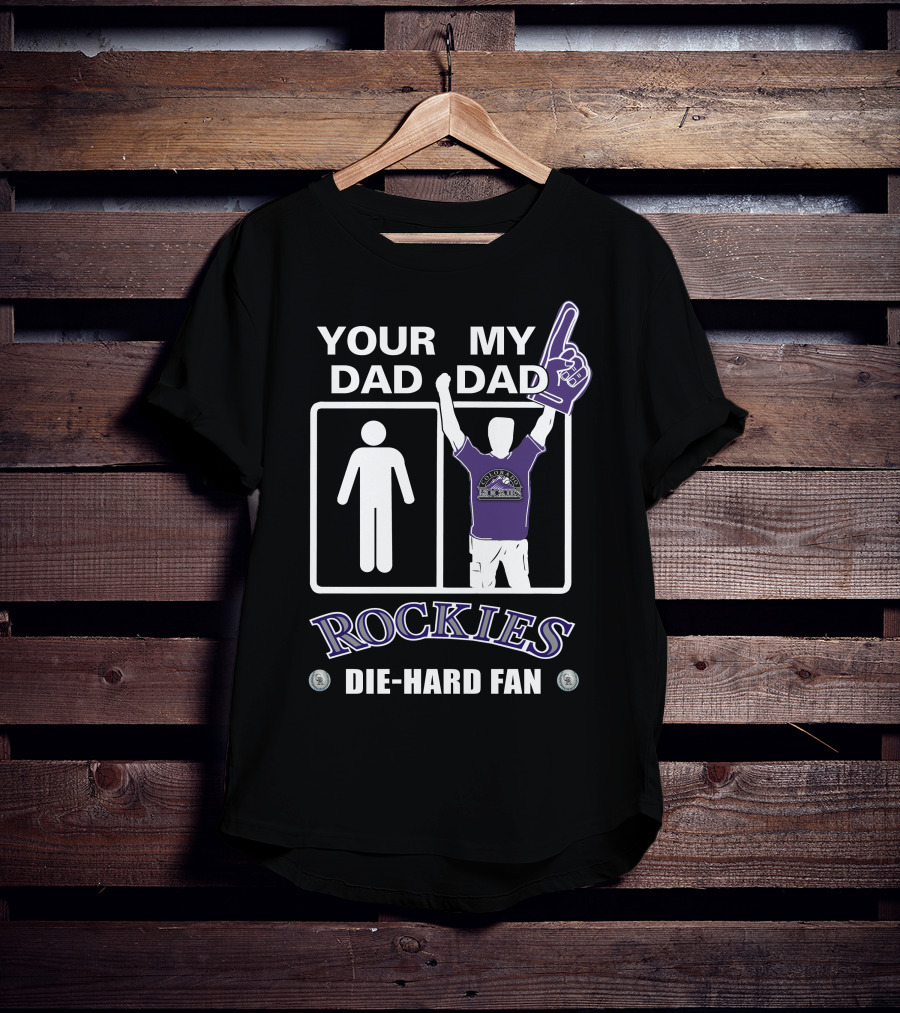 Your Dad My Dad Rockies Die-Hard Fan T-Shirt