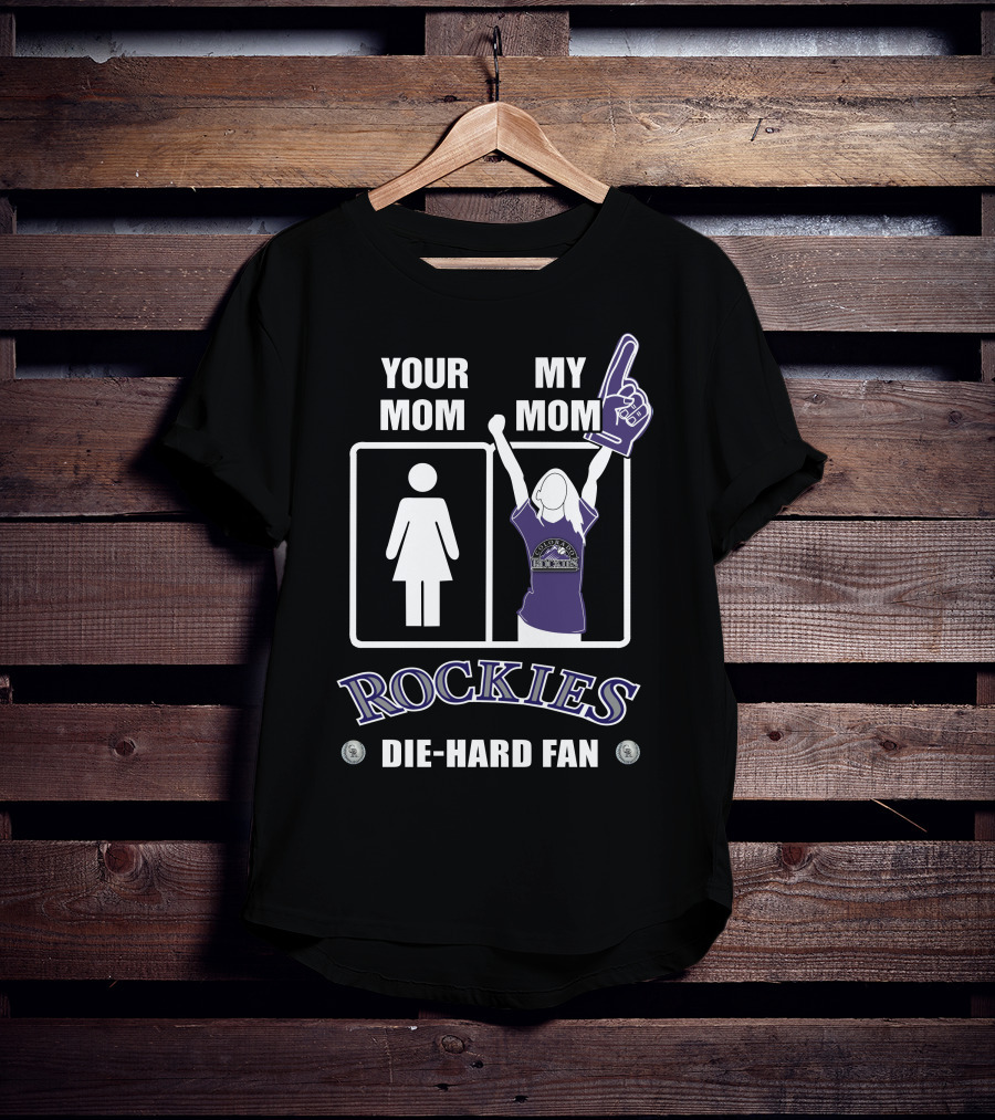 Your Mom My Mom Rockies Die-Hard Fan T-Shirt