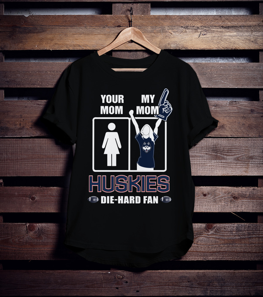 Your Mom My Mom Huskies Die-Hard Fan T-Shirt