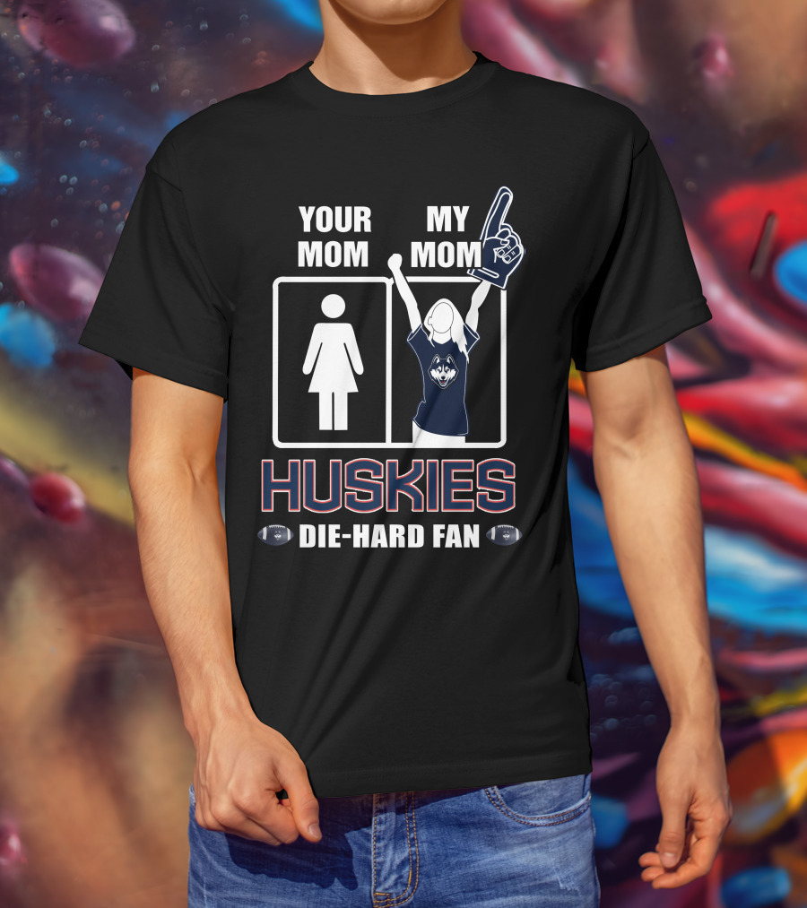 Your Mom My Mom Huskies Die-Hard Fan T-Shirt
