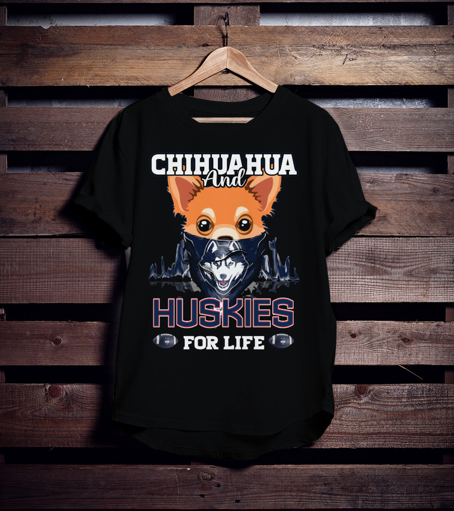 Chihuahua And Huskies For Life T-Shirt