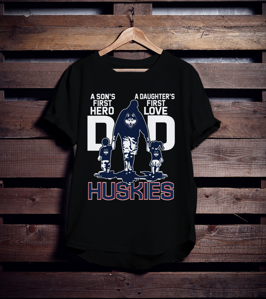A Son's First Hero A Daughter's First Love Dad Huskies T-Shirt