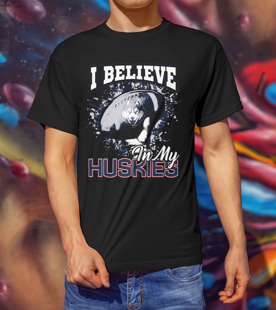 I Believe In My Huskies T-Shirt