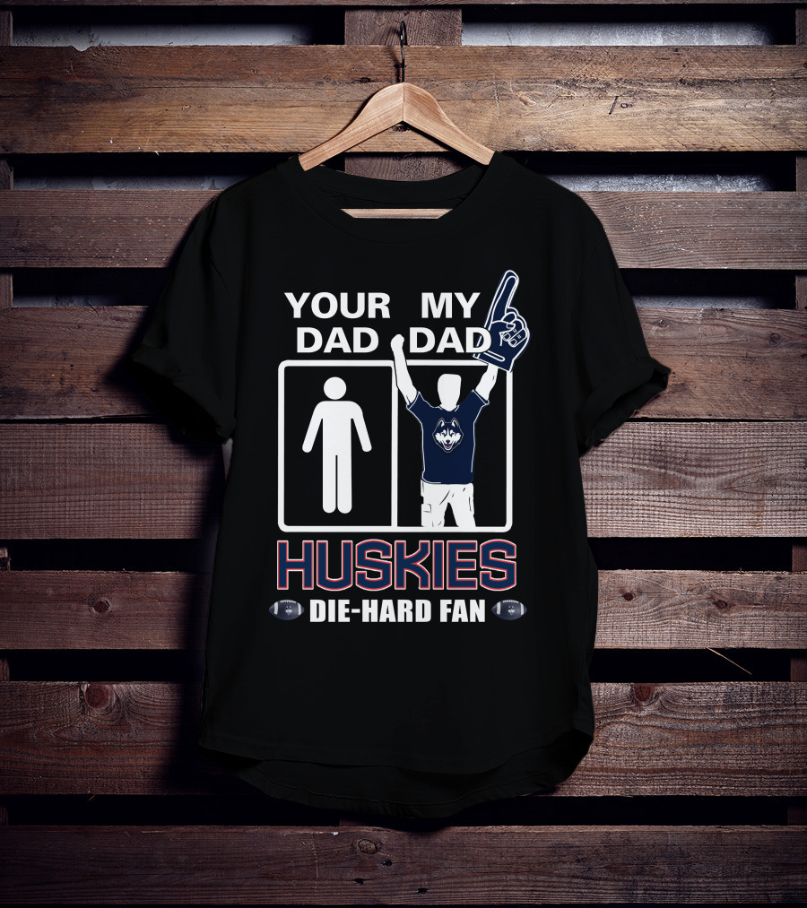 Your Dad My Dad Huskies Die-Hard Fan T-Shirt
