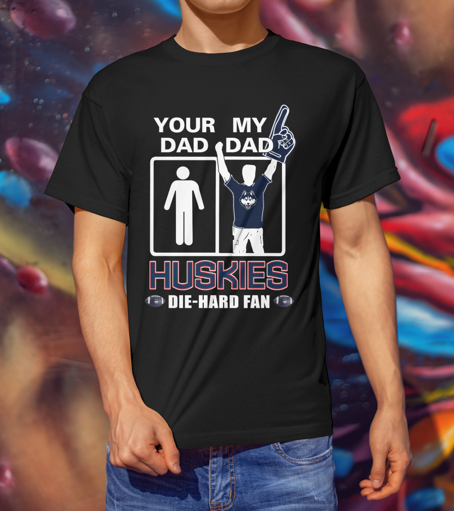 Your Dad My Dad Huskies Die-Hard Fan T-Shirt