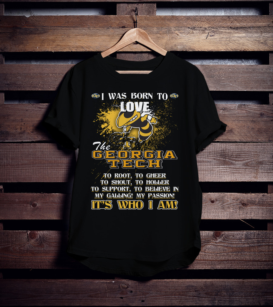 I Was Born To Love The Georgia Tech Yellow Jackets It's Who I Am T-Shirt