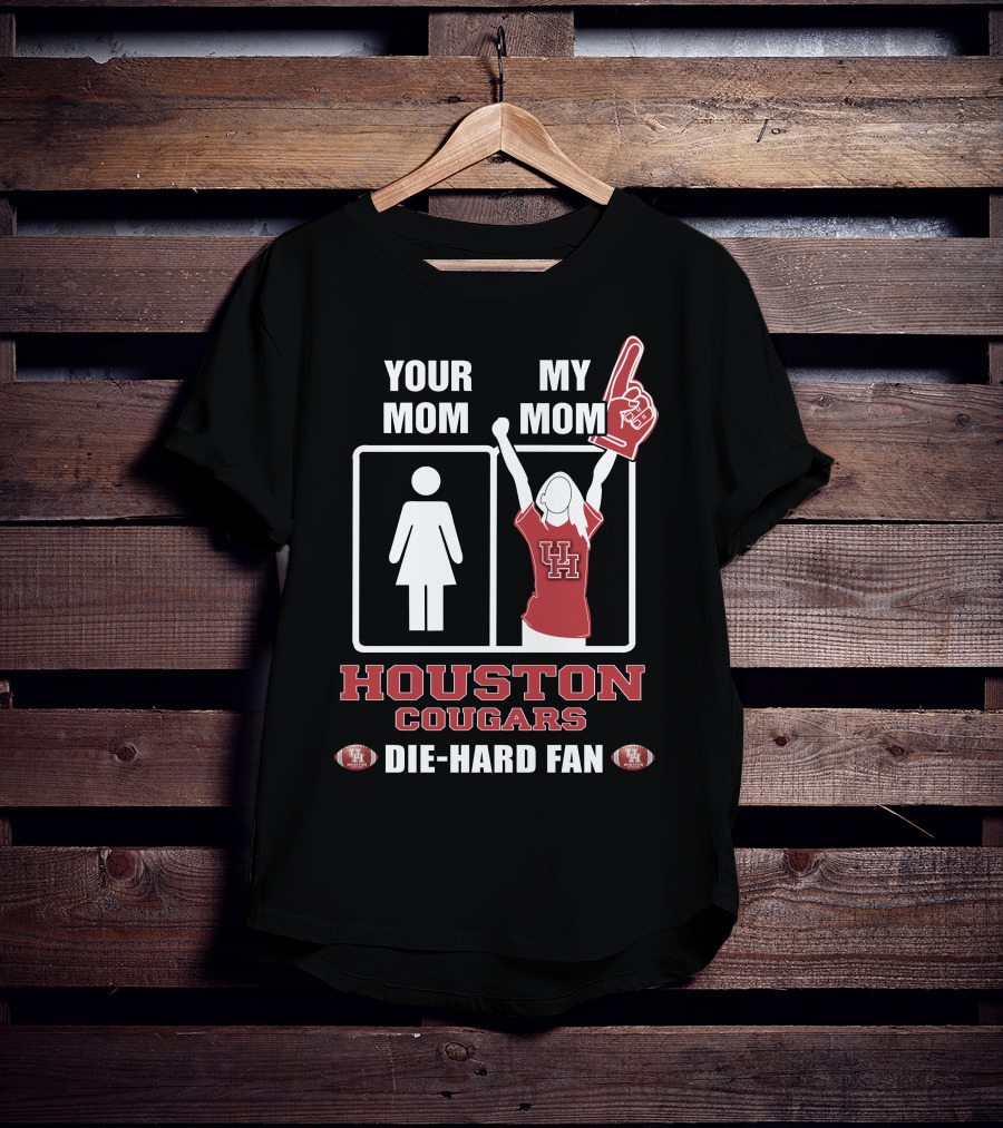 Your Mom My Mom Houston Cougars Die-Hard Fan T-Shirt