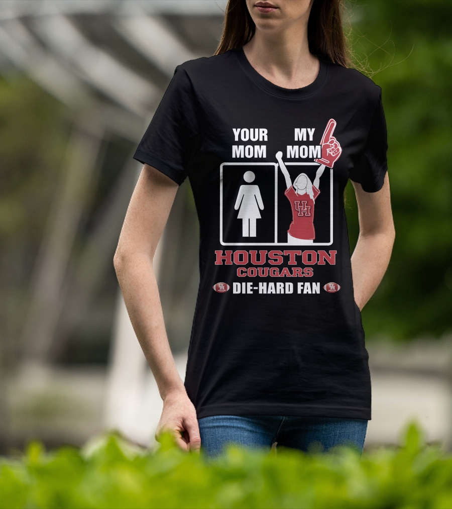 Your Mom My Mom Houston Cougars Die-Hard Fan T-Shirt