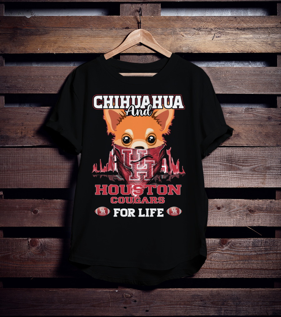 Chihuahua And Houston Cougars For Life T-Shirt