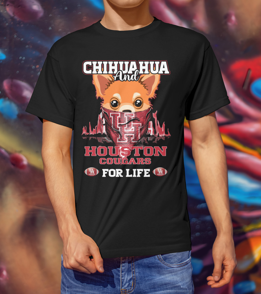 Chihuahua And Houston Cougars For Life T-Shirt
