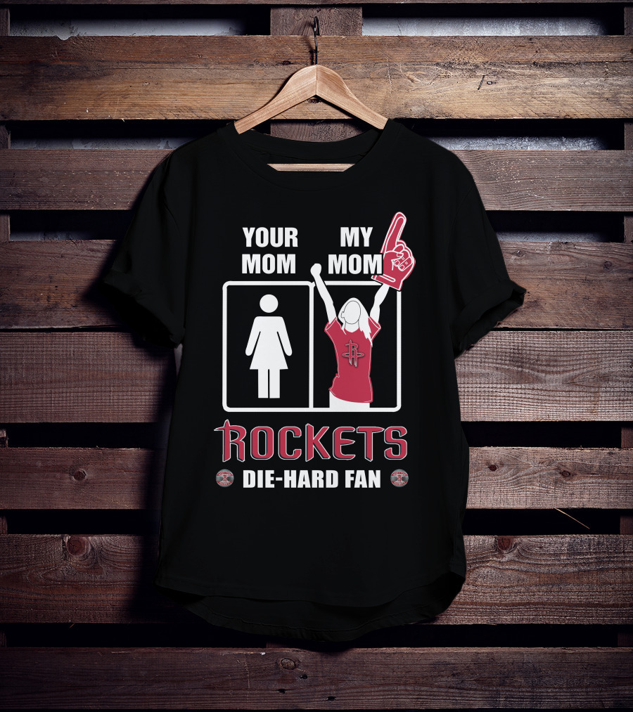 Your Mom My Mom Rockets Die-Hard Fan T-Shirt