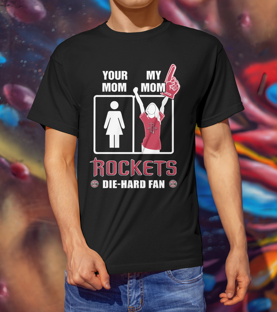 Your Mom My Mom Rockets Die-Hard Fan T-Shirt