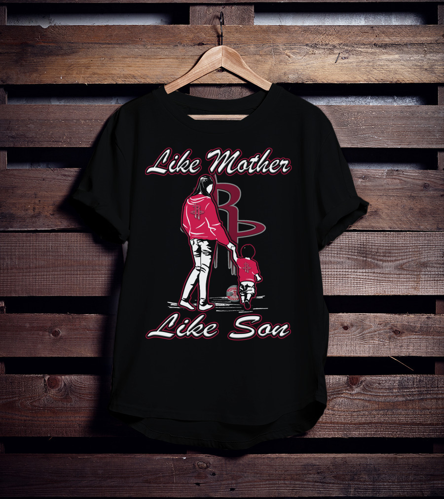 Like Mother Like Son Houston Rockets T-Shirt