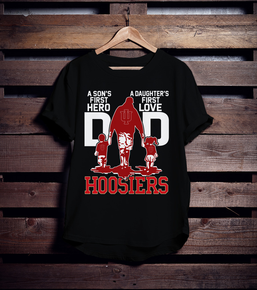 A Son's First Hero A Daughter's First Love Dad Hoosiers T-Shirt