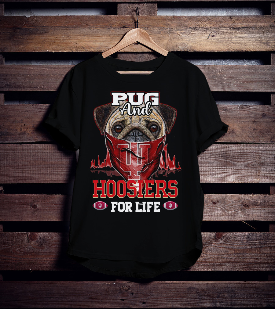 Pug And Hoosiers For Life With Indiana University Logo And Footballs T-Shirt