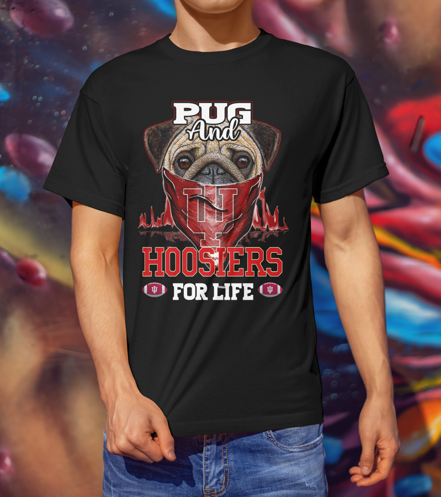 Pug And Hoosiers For Life With Indiana University Logo And Footballs T-Shirt