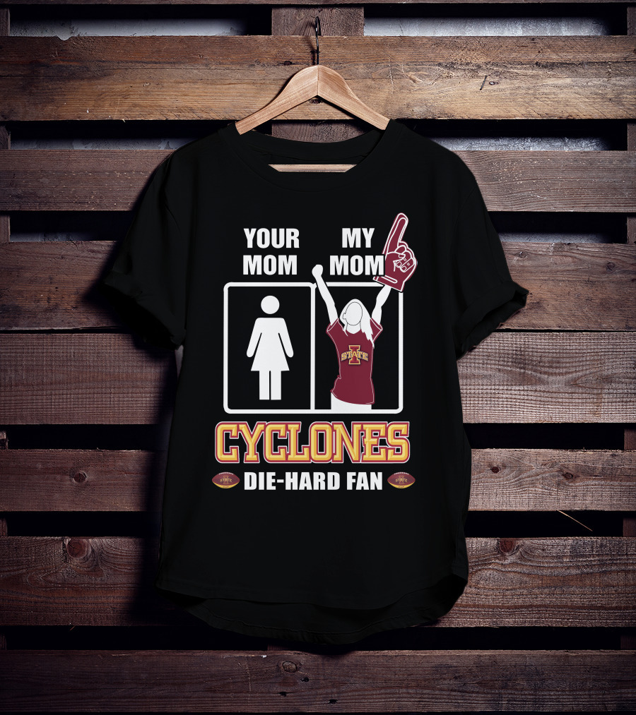 Your Mom My Mom Cyclones Die-Hard Fan Iowa State T-Shirt
