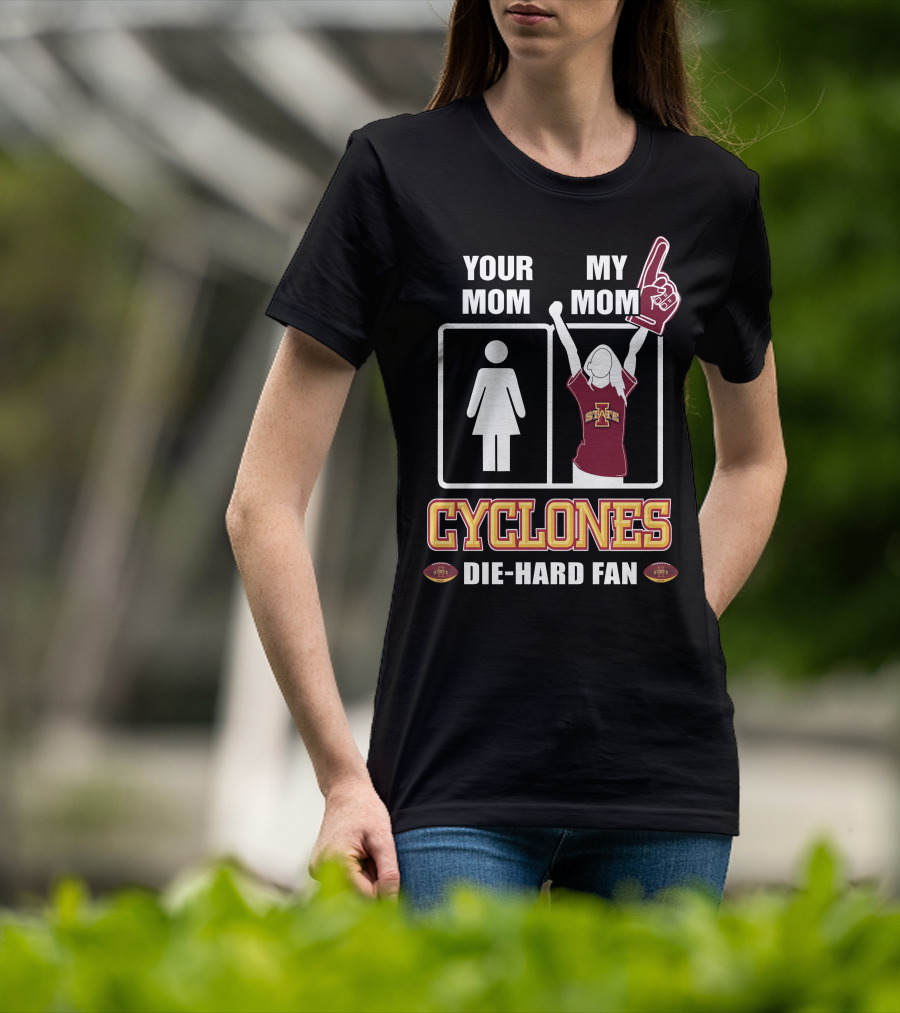 Your Mom My Mom Cyclones Die-Hard Fan Iowa State T-Shirt
