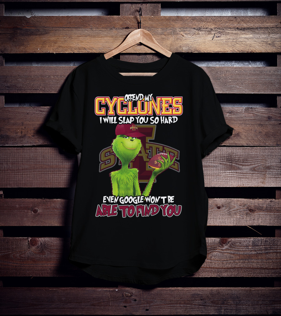 Offend My Cyclones Grinch Iowa State Able To Find You T-Shirt