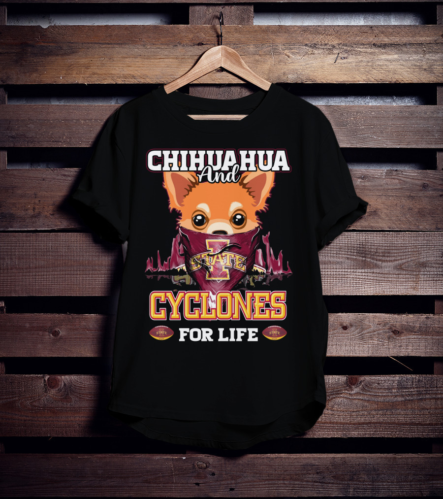 Chihuahua And Cyclones For Life Iowa State T-Shirt