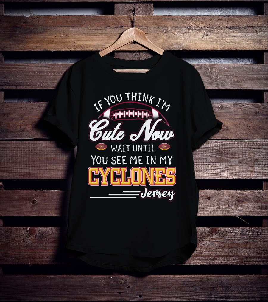 If You Think I'm Cute Now Wait Until You See Me In My Cyclones Jersey T-Shirt