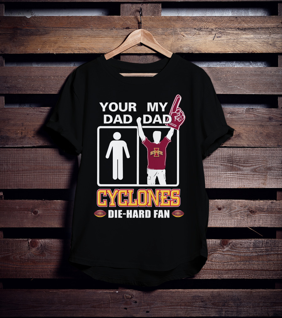 Your Dad My Dad Cyclones Die-Hard Fan Iowa State T-Shirt