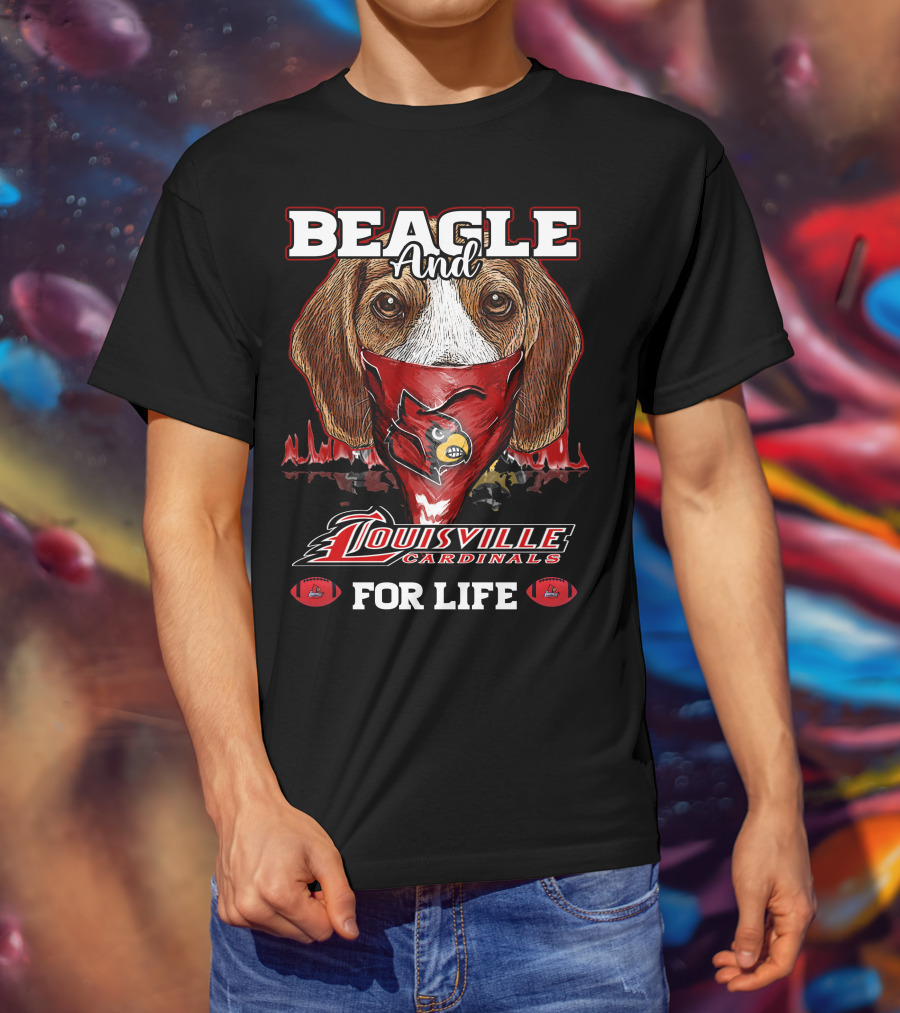 Beagle And Louisville Cardinals For Life T-Shirt