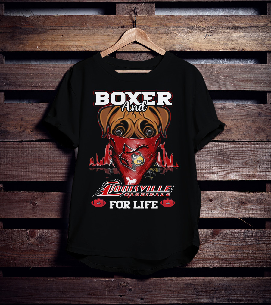Boxer And Louisville Cardinals For Life T-Shirt