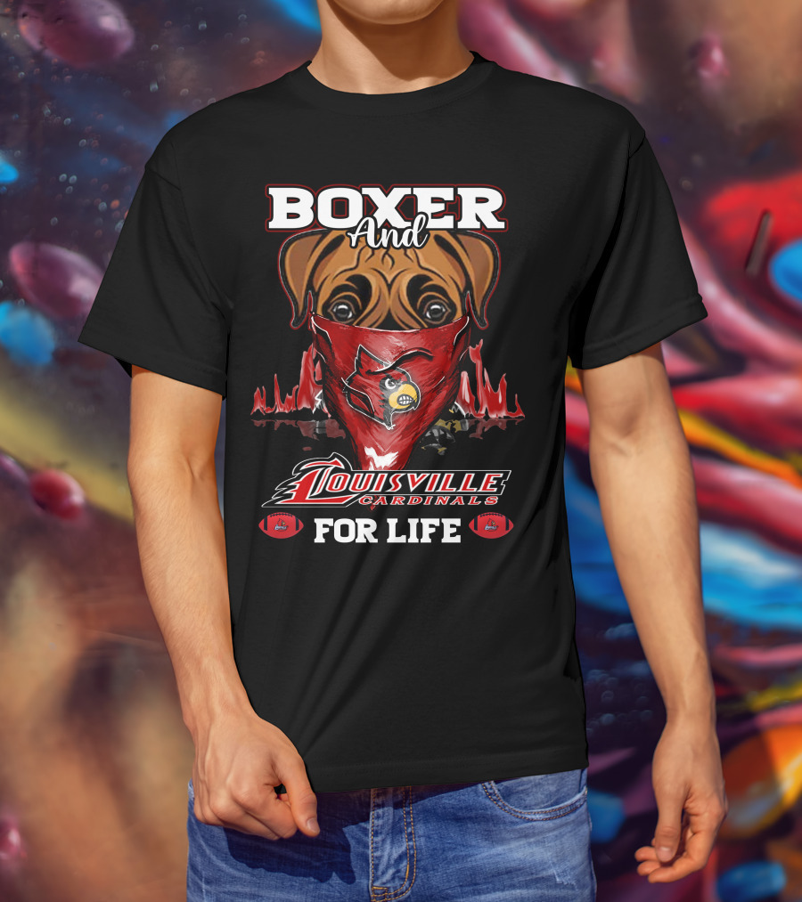 Boxer And Louisville Cardinals For Life T-Shirt