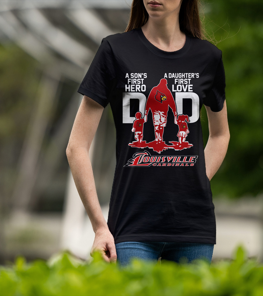 A Son's First Hero Dad A Daughter's First Love Louisville Cardinals T-Shirt