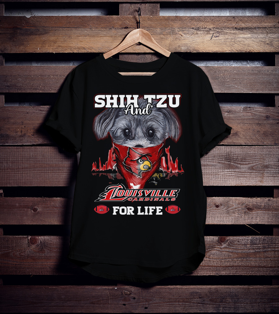 Shih Tzu And Louisville Cardinals For Life T-Shirt