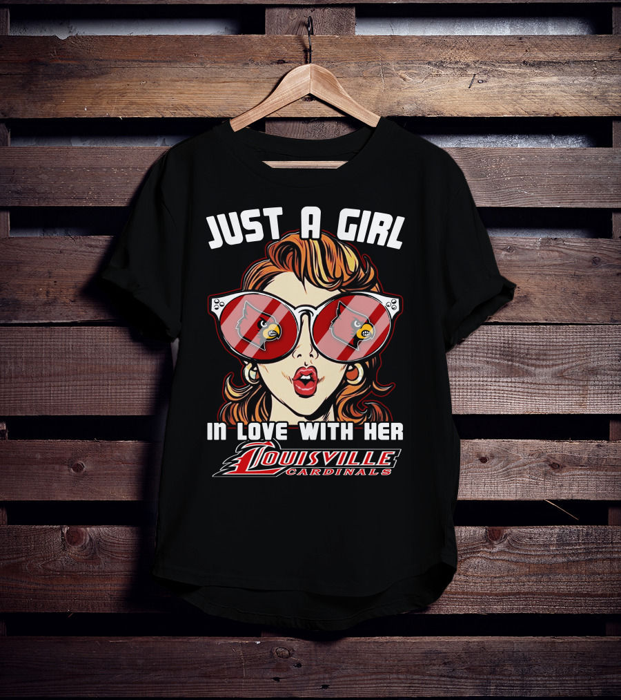 Just A Girl IN Love With Her Louisville Cardinals T-Shirt