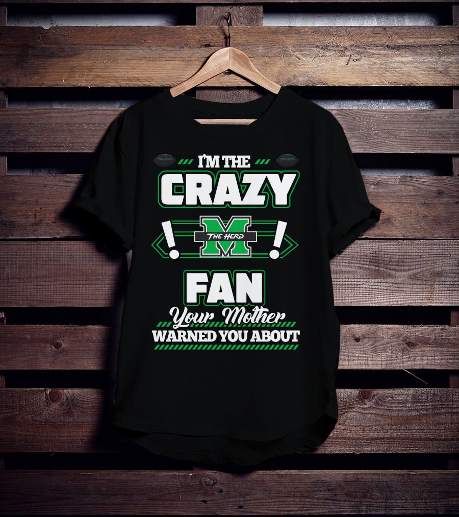 I'm The Crazy Marshall Thundering Herd Fan Your Mother Warned You About T-Shirt