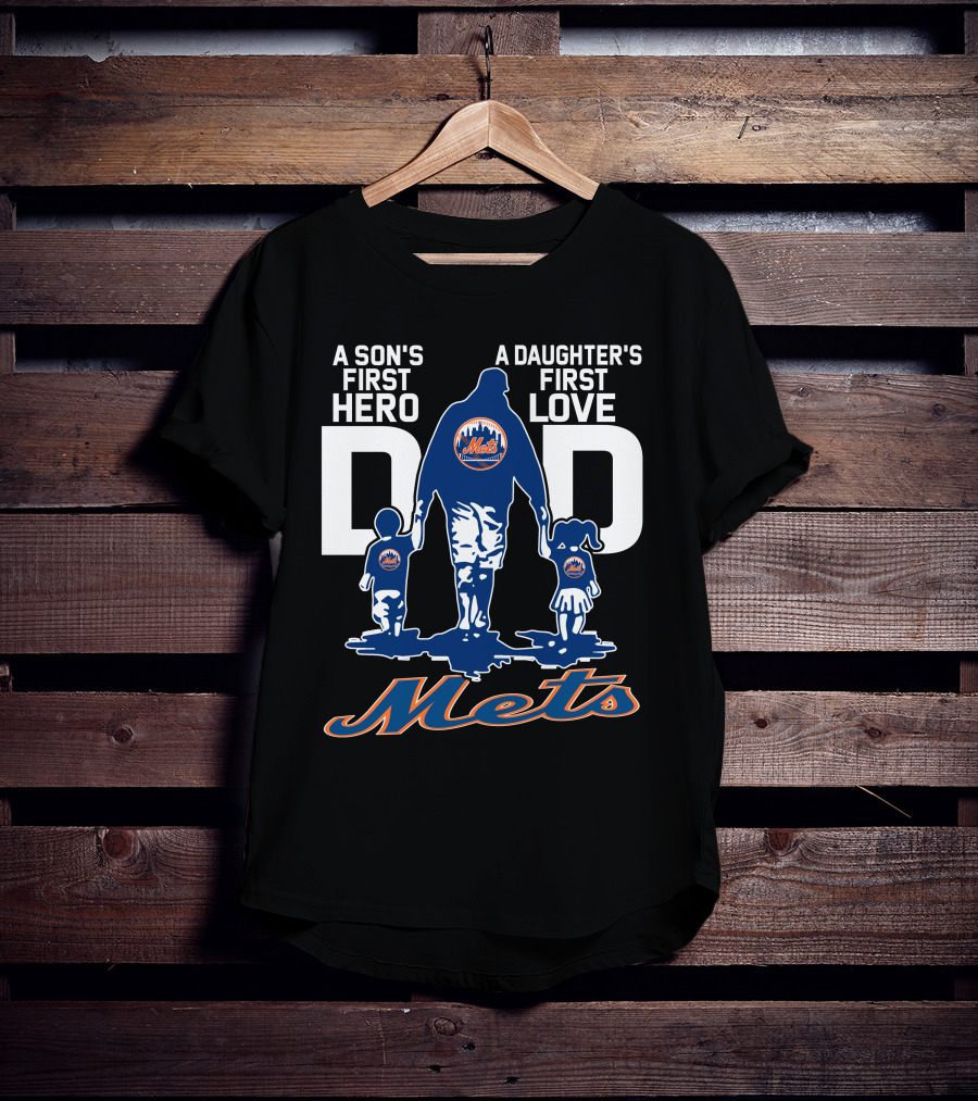 A Son's First Hero A Daughter's First Love Dad Mets T-Shirt