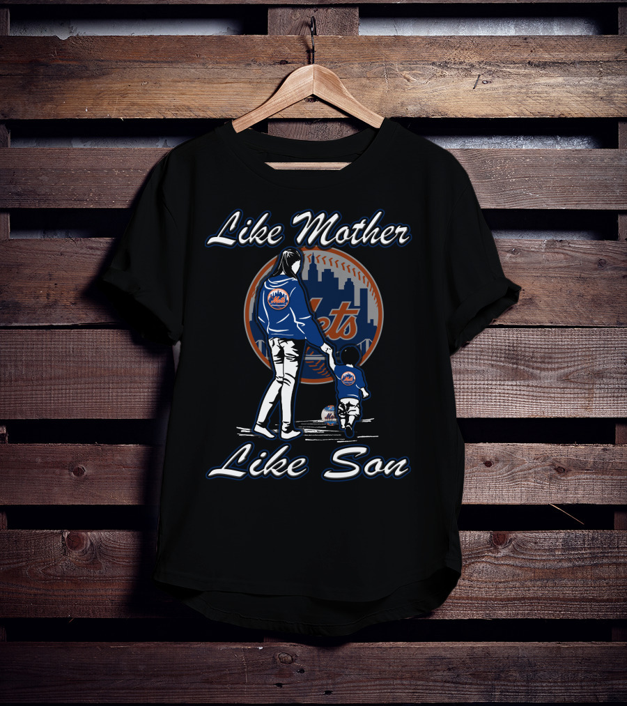 Like Mother Like Son New York Mets T-Shirt
