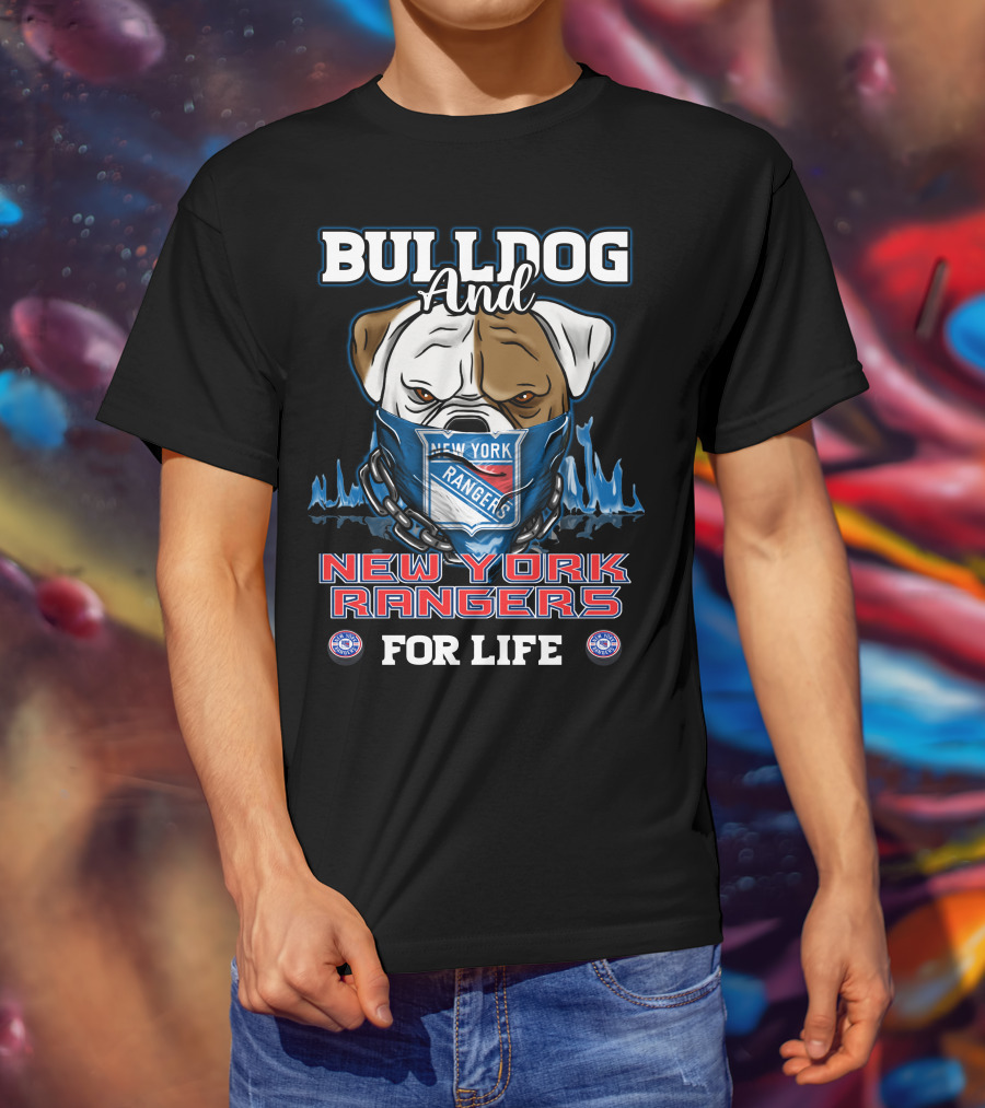 Bulldog And New York Rangers For Life T-Shirt