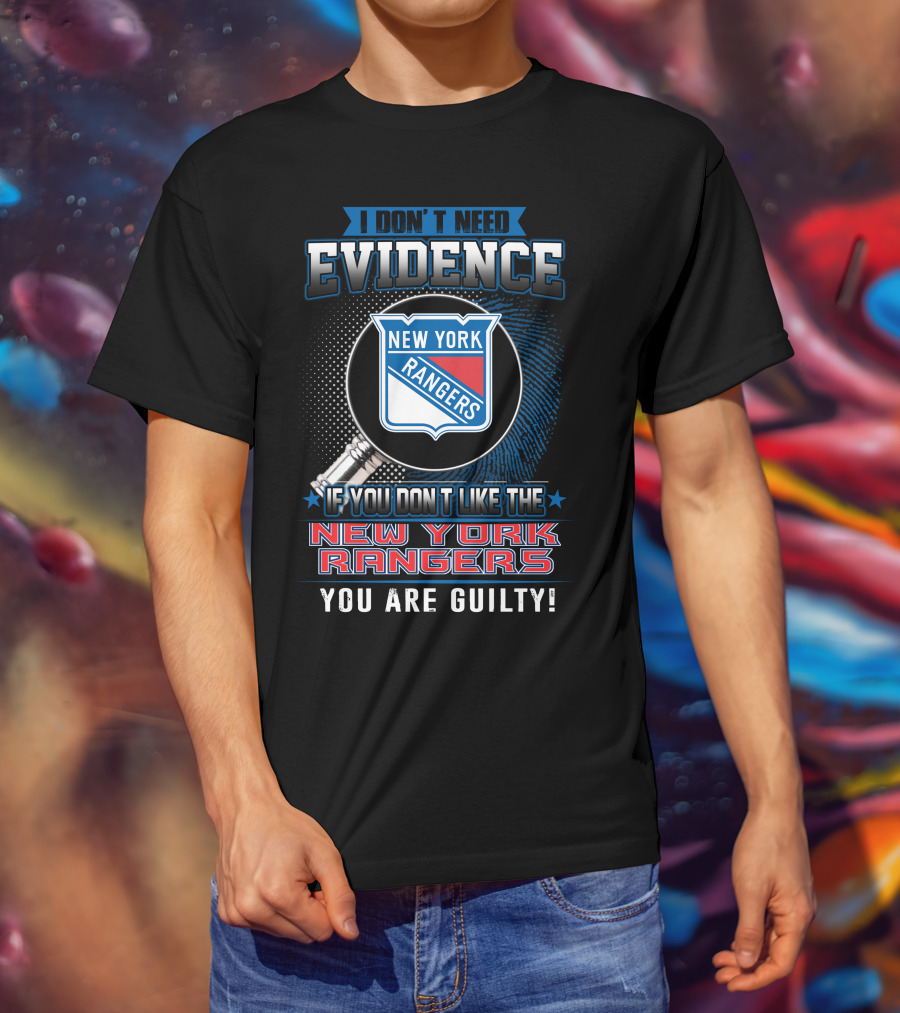 I Don't Need Evidence New York Rangers You Are Guilty T-Shirt