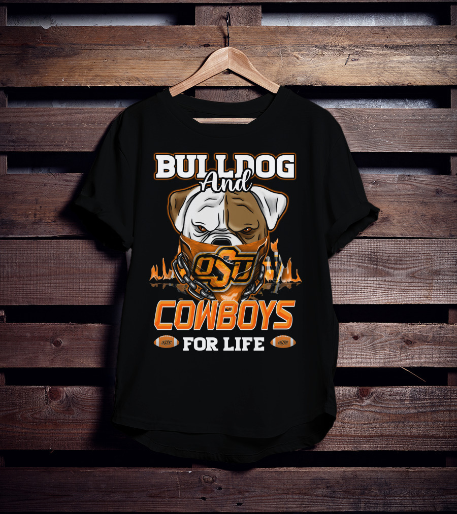 Bulldog And OSU Cowboys For Life T-Shirt