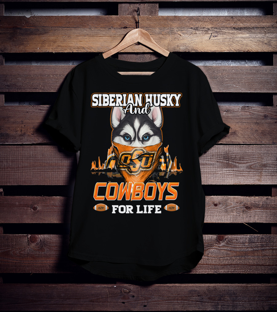 Siberian Husky And OSU Cowboys For Life T-Shirt