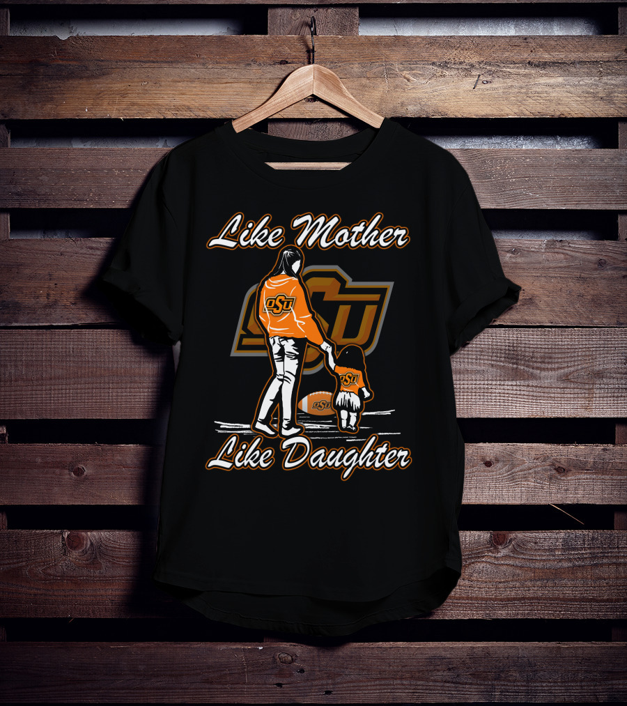 Like Mother Like Daughter OSU Oklahoma State Cowboys T-Shirt
